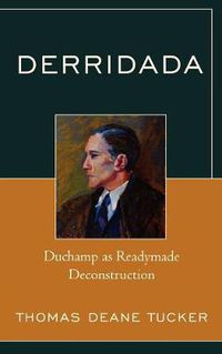 Cover image for Derridada: Duchamp as Readymade Deconstruction
