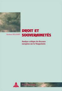 Cover image for Droit Et Souverainetes: Analyse Critique Du Discours Europeen Sur La Yougoslavie