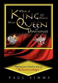 Cover image for When a King of Hearts Meets a Queen of Diamonds: Playing Your Hand to Win at ''Relationships