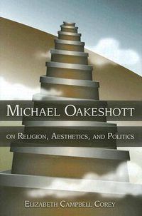 Cover image for Michael Oakeshott on Religion, Aesthetics, and Politics