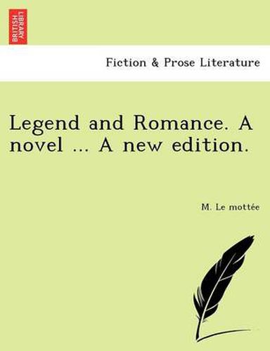 Cover image for Legend and Romance. a Novel ... a New Edition.