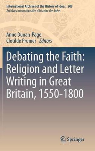 Cover image for Debating the Faith: Religion and Letter Writing in Great Britain, 1550-1800