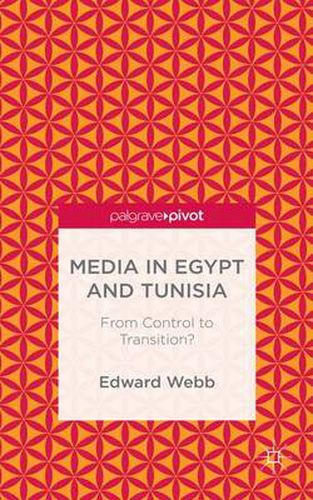 Cover image for Media in Egypt and Tunisia: From Control to Transition?