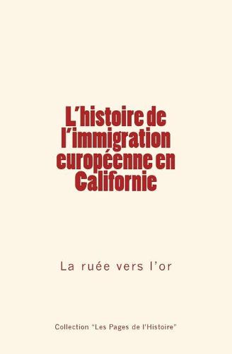 L'histoire de l'immigration europeenne en Californie: La ruee vers l'or