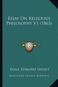 Cover image for Essay on Religious Philosophy V1 (1863)