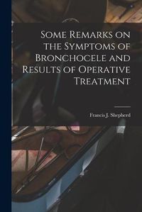 Cover image for Some Remarks on the Symptoms of Bronchocele and Results of Operative Treatment [microform]