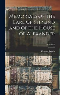 Cover image for Memorials of the Earl of Stirling and of the House of Alexander; Volume 2
