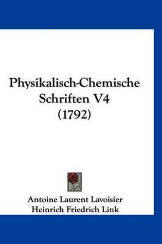 Cover image for Physikalisch-Chemische Schriften V4 (1792)