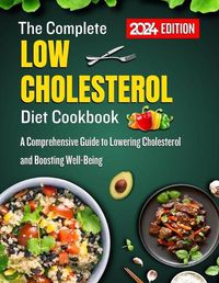 Cover image for The Complete low cholesterol diet cookbook 2024