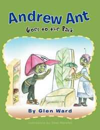 Cover image for Andrew Ant Goes to the Park