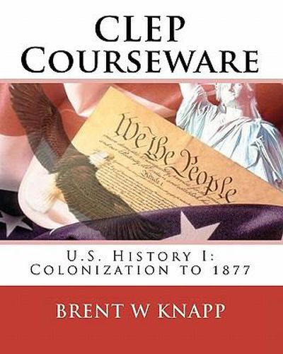 Cover image for CLEP Courseware: U.S. History I: Colonization to 1877