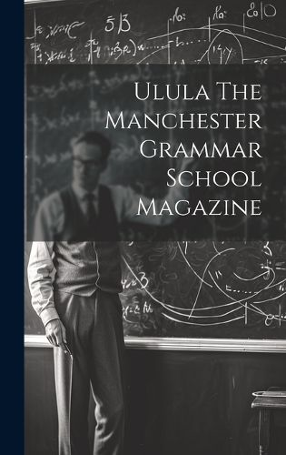 Cover image for Ulula The Manchester Grammar School Magazine