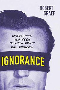 Cover image for Ignorance: Everything You Need to Know about Not Knowing