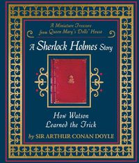 Cover image for How Watson Learned the Trick: A Sherlock Holmes Story