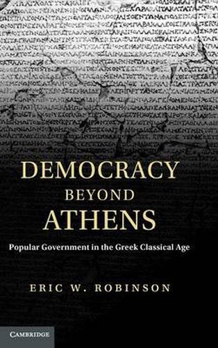 Democracy beyond Athens: Popular Government in the Greek Classical Age