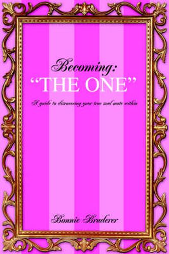 Cover image for Becoming: The One :A Guide to Discovering Your True Soul Mate within