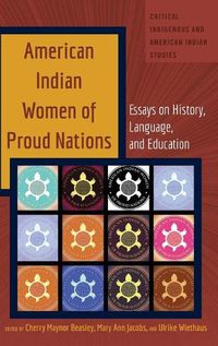 Cover image for American Indian Women of Proud Nations: Essays on History, Language, and Education