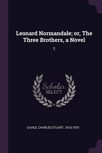 Cover image for Leonard Normandale; or, The Three Brothers, a Novel
