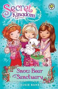 Cover image for Secret Kingdom: Snow Bear Sanctuary: Book 15
