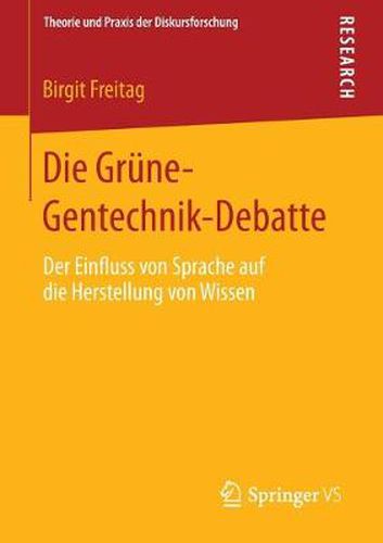 Cover image for Die Grune-Gentechnik-Debatte: Der Einfluss von Sprache auf die Herstellung von Wissen