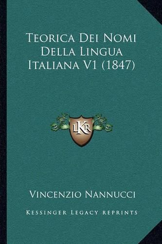 Cover image for Teorica Dei Nomi Della Lingua Italiana V1 (1847)