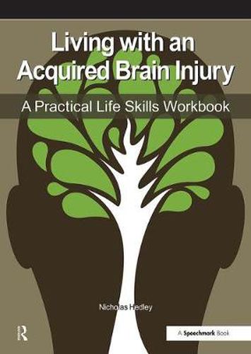 Cover image for Living with an Acquired Brain Injury: The Practical Life Skills Workbook