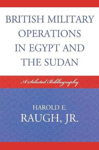 Cover image for British Military Operations in Egypt and the Sudan: A Selected Bibliography