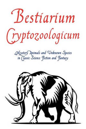 Cover image for Bestiarium Cryptozoologicum: Mystery Animals and Unknown Species in Classic Science Fiction and Fantasy