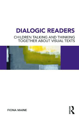 Cover image for Dialogic Readers: Children talking and thinking together about visual texts