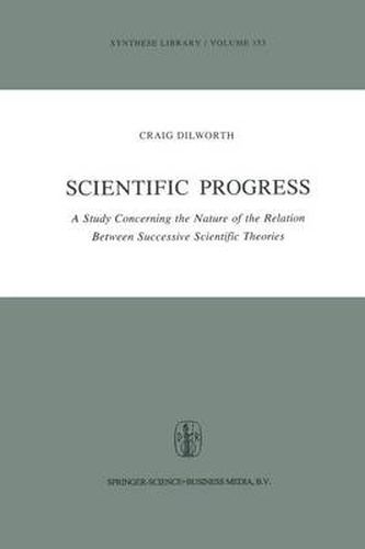 Cover image for Scientific Progress: A Study Concerning the Nature of the Relation Between Successive Scientific Theories