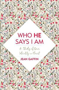 Cover image for Who He Says I Am: A Study of Our Identity in Christ