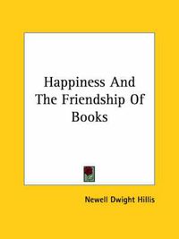 Cover image for Happiness and the Friendship of Books