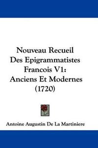 Cover image for Nouveau Recueil Des Epigrammatistes Francois V1: Anciens Et Modernes (1720)