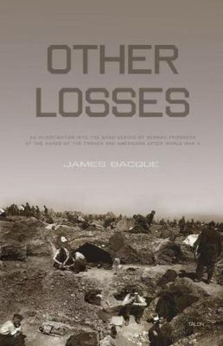 Cover image for Other Losses: An Investigation into the Mass Deaths of German Prisoners at the Hands of the French and Americans after World War II