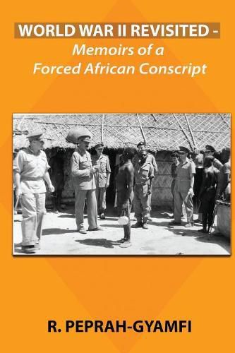 Cover image for World War II Revisited: Memoirs of a Forced African Conscript