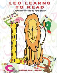 Cover image for Leo Learns To Read: A Teach Your Child To Read Story