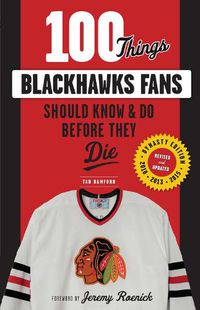 Cover image for 100 Things Blackhawks Fans Should Know & Do Before They Die