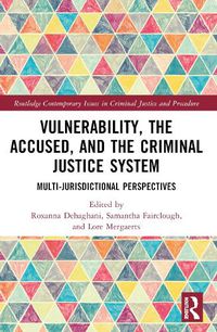 Cover image for Vulnerability, the Accused, and the Criminal Justice System