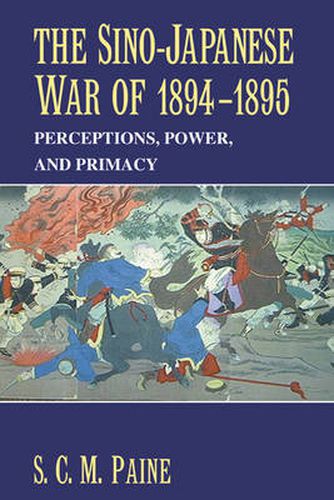 Cover image for The Sino-Japanese War of 1894-1895: Perceptions, Power, and Primacy