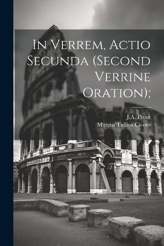 Cover image for In Verrem, Actio Secunda (Second Verrine Oration);