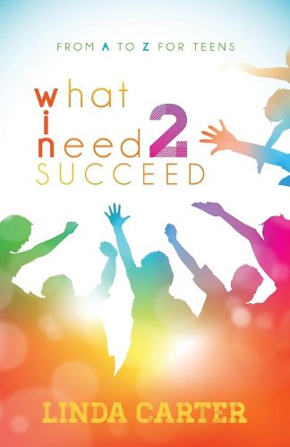 Cover image for What I Need 2 Succeed: From A to Z for Teens