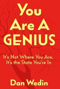 Cover image for You Are A Genius: It's Not Where You Are, It's The State You're In