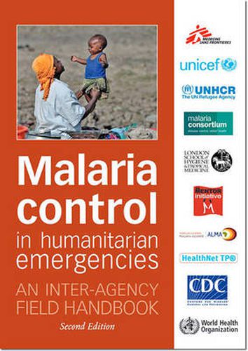 Cover image for Malaria control in humanitarian emergencies: an inter-agency field handbook