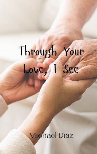 Cover image for Through Your Love, I See