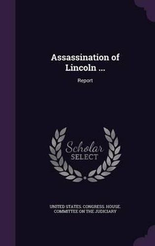 Cover image for Assassination of Lincoln ...: Report