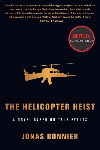 The Helicopter Heist: A Novel Based on True Events