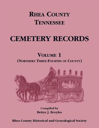 Cover image for Rhea County, Tennessee Cemetery Records, Volume 1