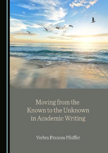 Cover image for Moving from the Known to the Unknown in Academic Writing