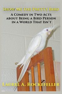 Cover image for Show Me the Pretty Bird