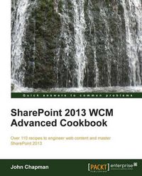 Cover image for SharePoint 2013 WCM Advanced Cookbook